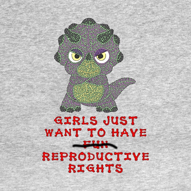 Girls Just Want To Have Reproductive Rights by NightserFineArts